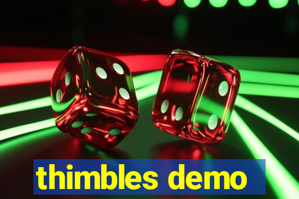 thimbles demo